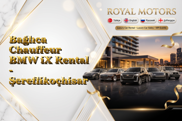 Bağlıca Chauffeur BMW iX Rental - Şereflikoçhisar