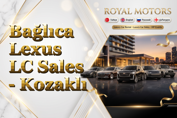 Bağlıca Lexus LC Sales - Kozaklı