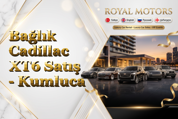 Bağlık Cadillac XT6 Satış - Kumluca