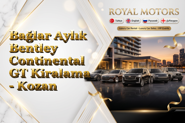 Bağlar Aylık Bentley Continental GT Kiralama - Kozan