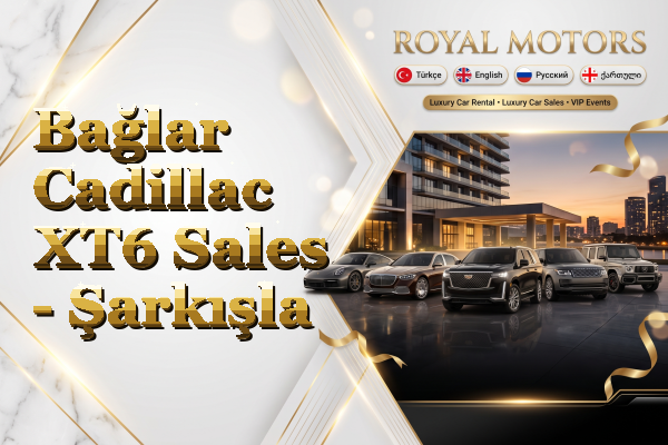 Bağlar Cadillac XT6 Sales - Şarkışla