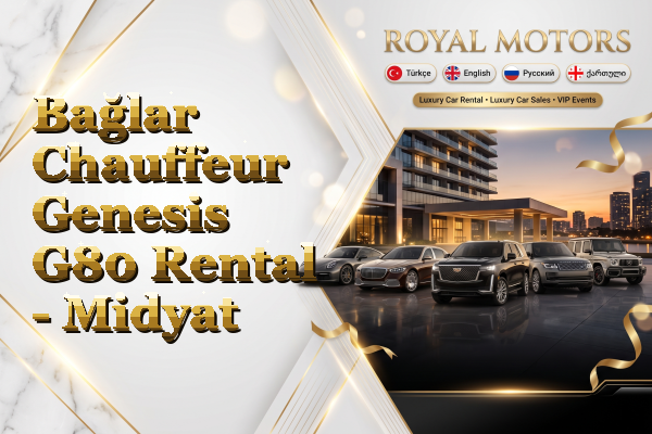 Bağlar Chauffeur Genesis G80 Rental - Midyat