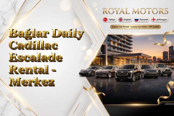 Bağlar Daily Cadillac Escalade Rental - Merkez