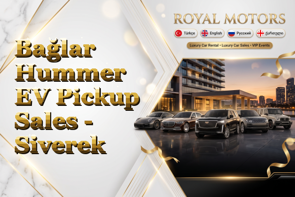 Bağlar Hummer EV Pickup Sales - Siverek