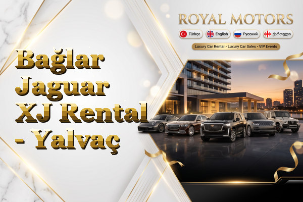 Bağlar Jaguar XJ Rental - Yalvaç