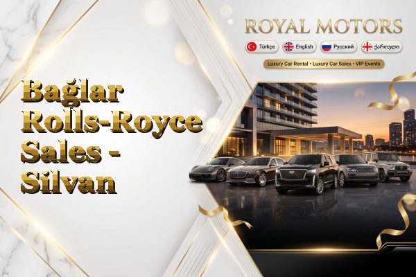 Bağlar Rolls-Royce Sales - Silvan