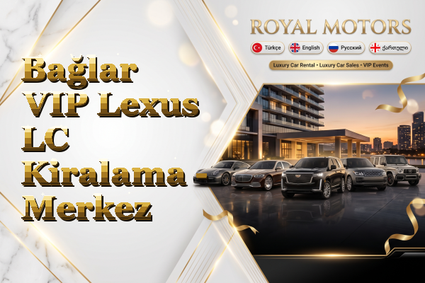 Bağlar VIP Lexus LC Kiralama - Merkez