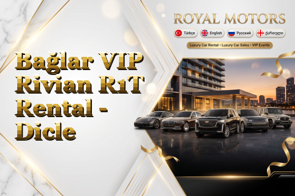 Bağlar VIP Rivian R1T Rental - Dicle
