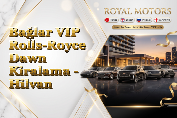 Bağlar VIP Rolls-Royce Dawn Kiralama - Hilvan