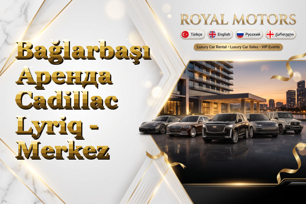 Bağlarbaşı Аренда Cadillac Lyriq - Merkez
