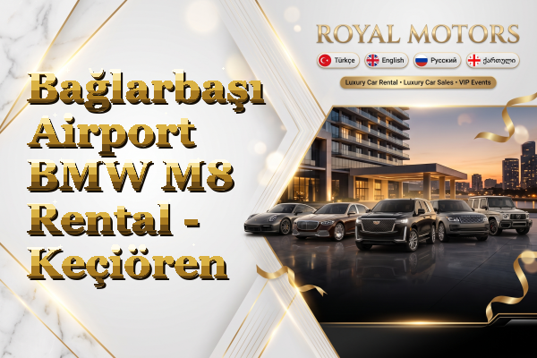 Bağlarbaşı Airport BMW M8 Rental - Keçiören