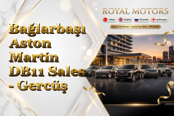 Bağlarbaşı Aston Martin DB11 Sales - Gercüş
