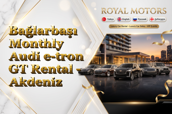 Bağlarbaşı Monthly Audi e-tron GT Rental - Akdeniz