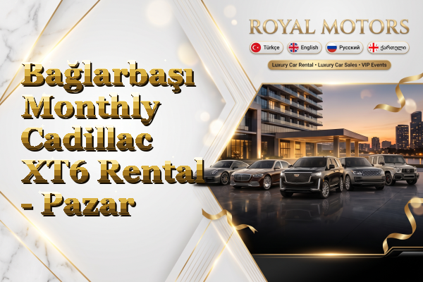 Bağlarbaşı Monthly Cadillac XT6 Rental - Pazar