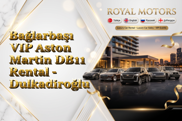 Bağlarbaşı VIP Aston Martin DB11 Rental - Dulkadiroğlu