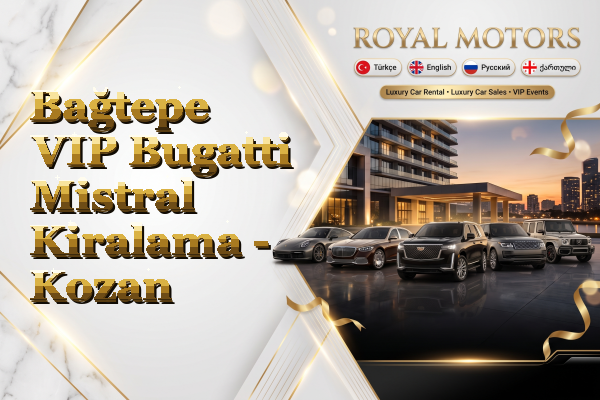 Bağtepe VIP Bugatti Mistral Kiralama - Kozan