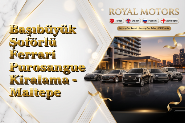 Başıbüyük Şoförlü Ferrari Purosangue Kiralama - Maltepe