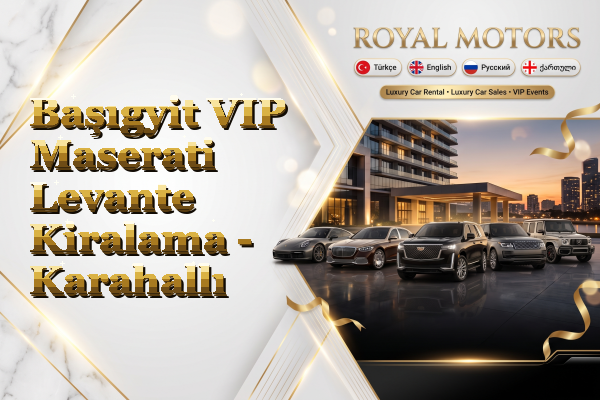 Başıgyit VIP Maserati Levante Kiralama - Karahallı