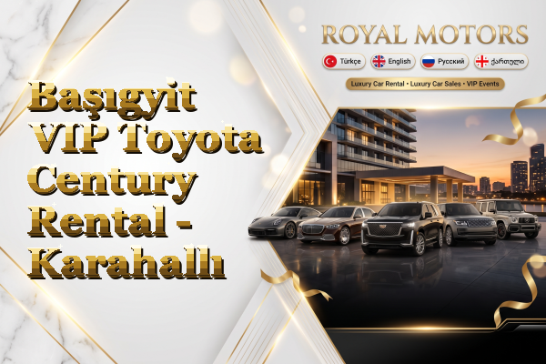 Başıgyit VIP Toyota Century Rental - Karahallı