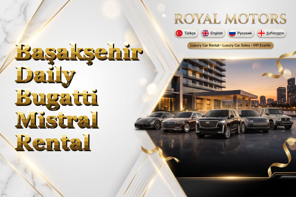 Başakşehir Daily Bugatti Mistral Rental