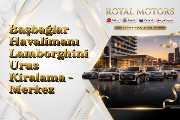 Başbağlar Havalimanı Lamborghini Urus Kiralama - Merkez