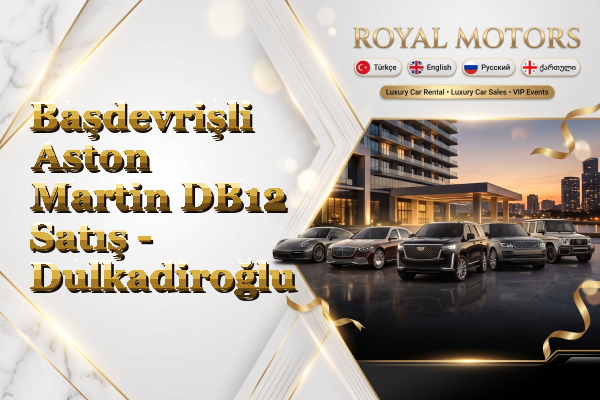 Başdevrişli Aston Martin DB12 Satış - Dulkadiroğlu