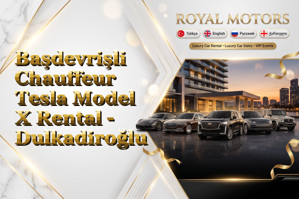 Başdevrişli Chauffeur Tesla Model X Rental - Dulkadiroğlu