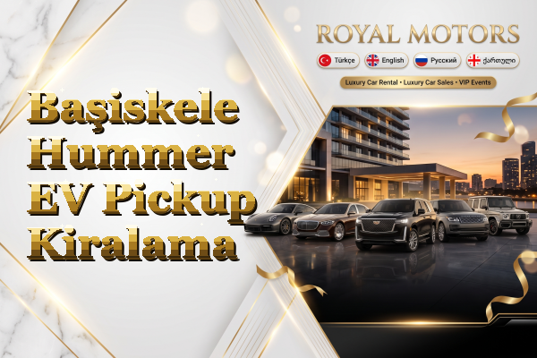 Başiskele Hummer EV Pickup Kiralama