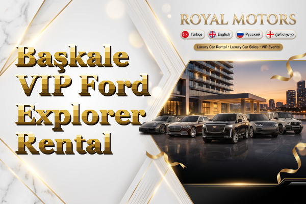 Başkale VIP Ford Explorer Rental