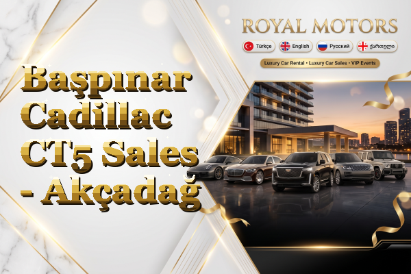 Başpınar Cadillac CT5 Sales - Akçadağ