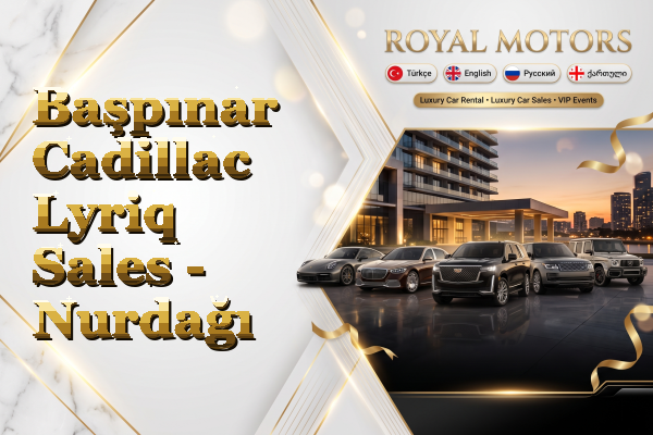 Başpınar Cadillac Lyriq Sales - Nurdağı