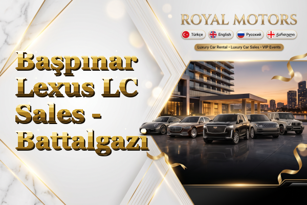 Başpınar Lexus LC Sales - Battalgazi