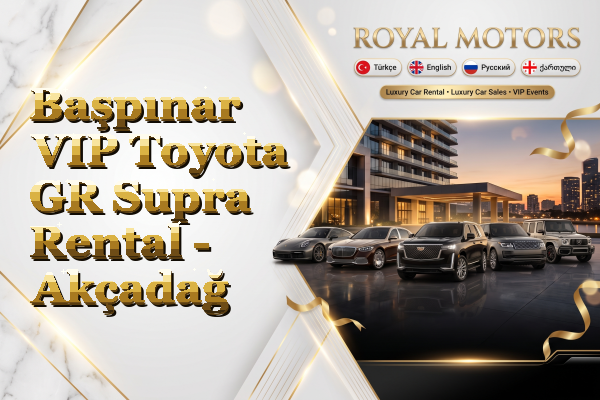 Başpınar VIP Toyota GR Supra Rental - Akçadağ