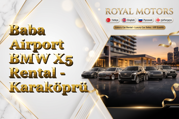 Baba Airport BMW X5 Rental - Karaköprü