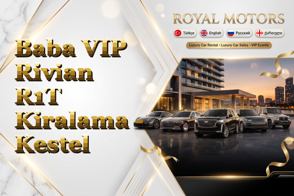 Baba VIP Rivian R1T Kiralama - Kestel