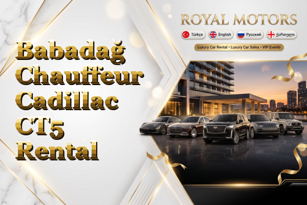 Babadağ Chauffeur Cadillac CT5 Rental