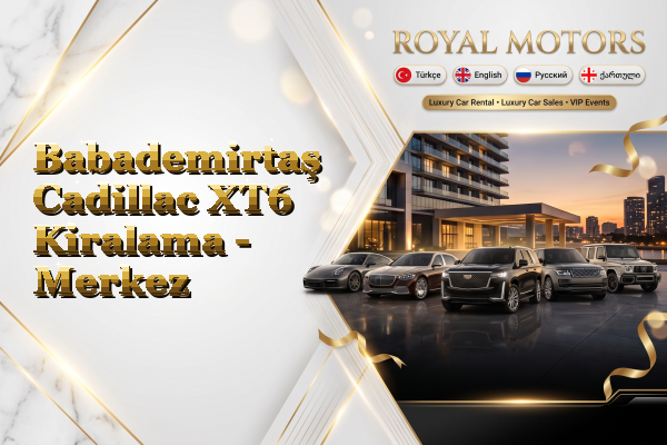 Babademirtaş Cadillac XT6 Kiralama - Merkez