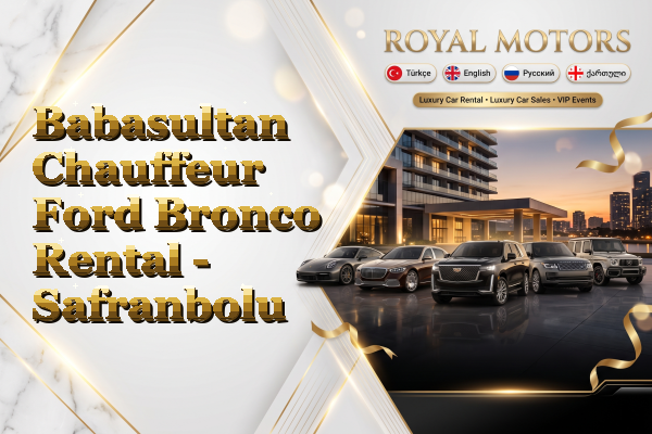 Babasultan Chauffeur Ford Bronco Rental - Safranbolu