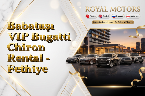 Babataşı VIP Bugatti Chiron Rental - Fethiye