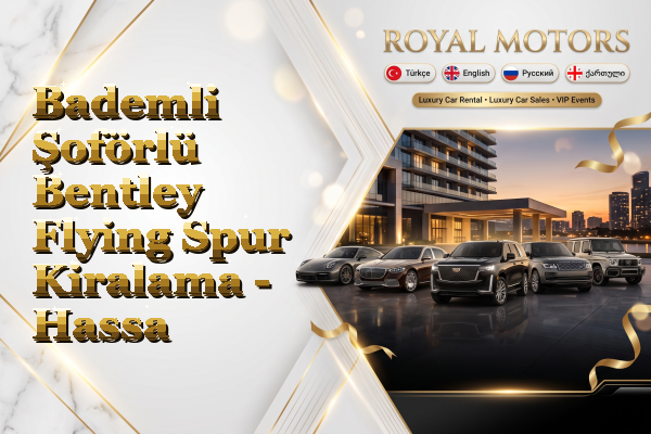 Bademli Şoförlü Bentley Flying Spur Kiralama - Hassa