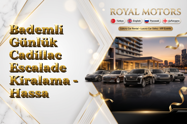 Bademli Günlük Cadillac Escalade Kiralama - Hassa