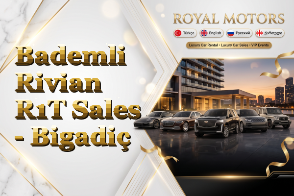 Bademli Rivian R1T Sales - Bigadiç