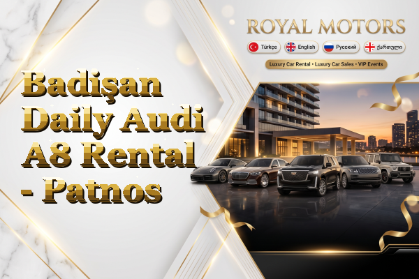 Badişan Daily Audi A8 Rental - Patnos