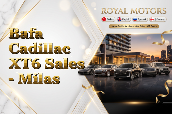 Bafa Cadillac XT6 Sales - Milas