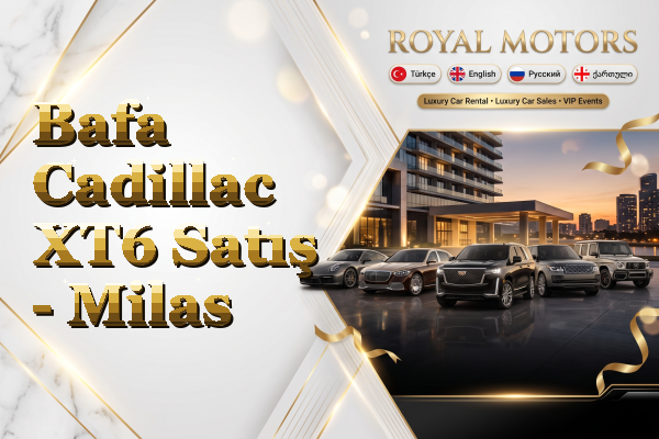 Bafa Cadillac XT6 Satış - Milas