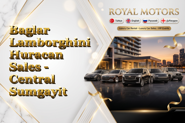 Baglar Lamborghini Huracan Sales - Central Sumgayit