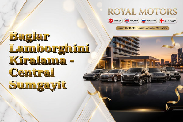 Baglar Lamborghini Kiralama - Central Sumgayit
