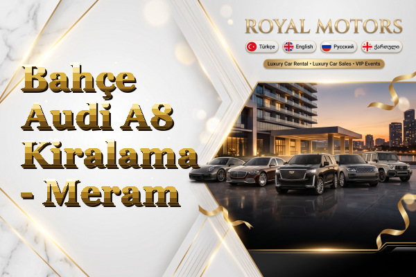 Bahçe Audi A8 Kiralama - Meram