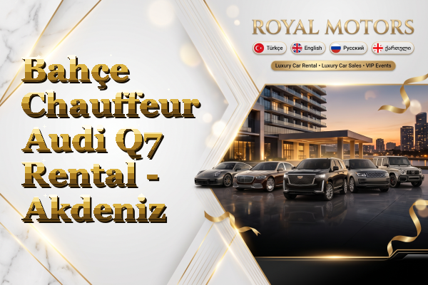 Bahçe Chauffeur Audi Q7 Rental - Akdeniz