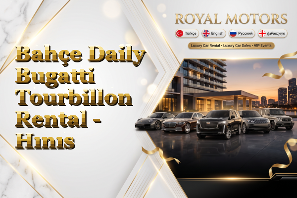 Bahçe Daily Bugatti Tourbillon Rental - Hınıs